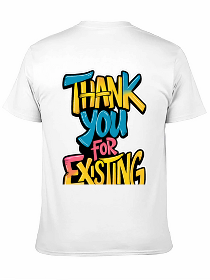 Thank You For Existing Graphic Tee