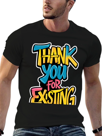 Thank You For Existing Graphic Tee