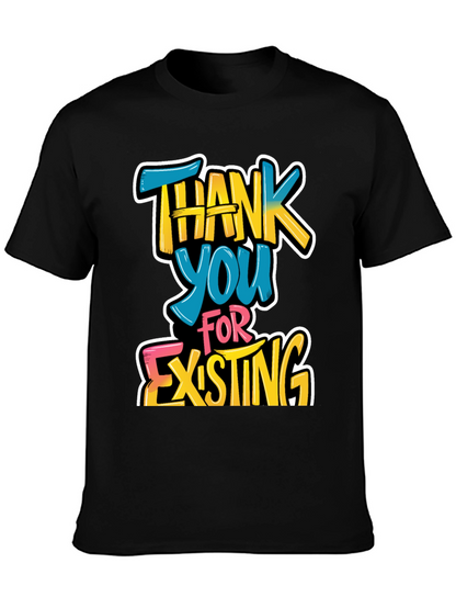 Thank You For Existing Graphic Tee