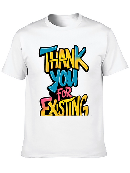Thank You For Existing Graphic Tee
