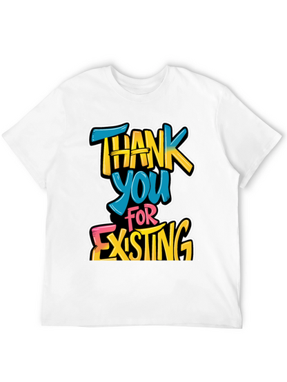 Thank You For Existing Graphic Tee