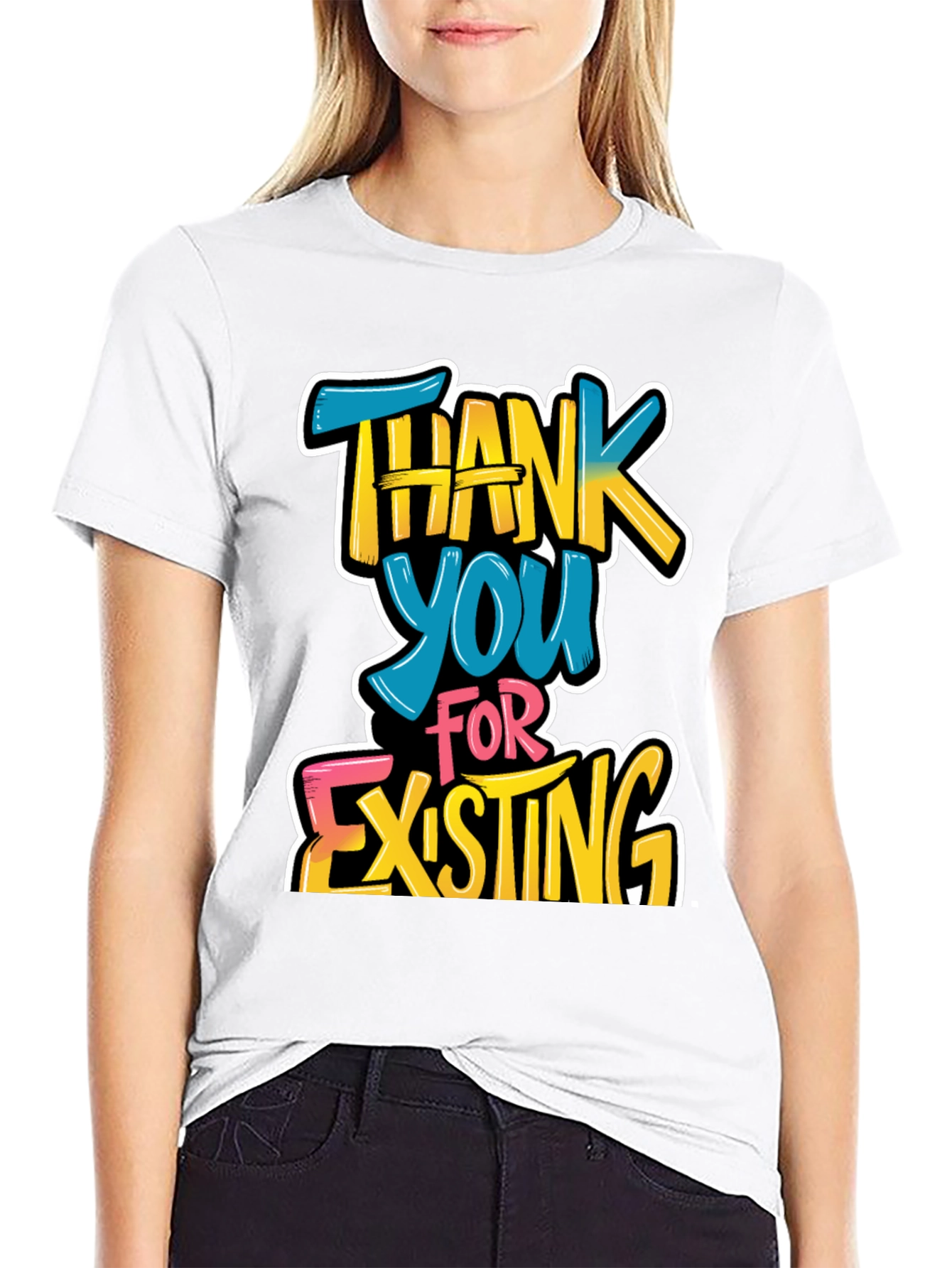 Thank You For Existing Graphic Tee