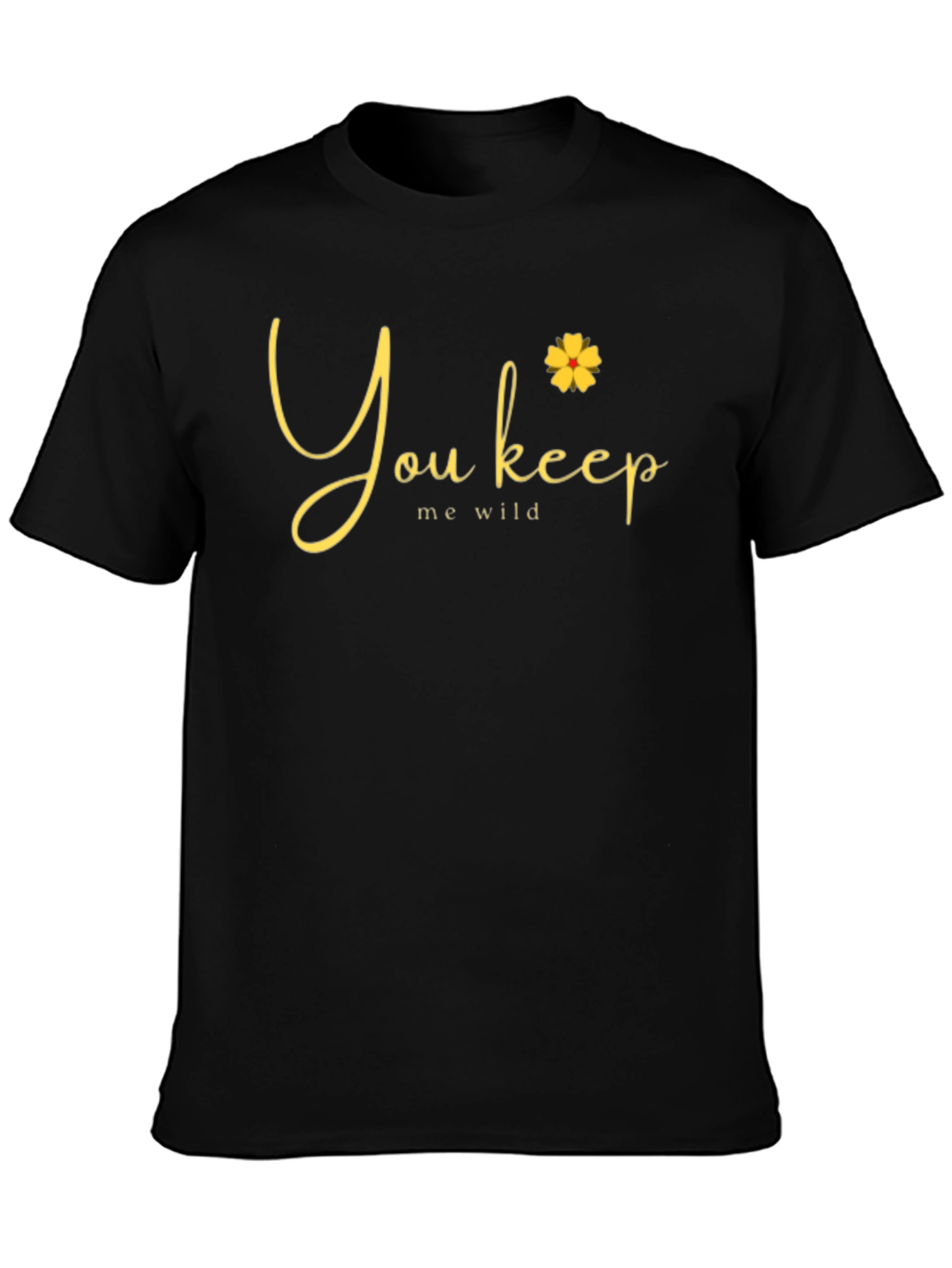 You Keep Me Wild Graphic Tee
