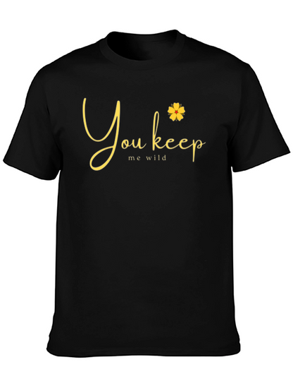 You Keep Me Wild Graphic Tee