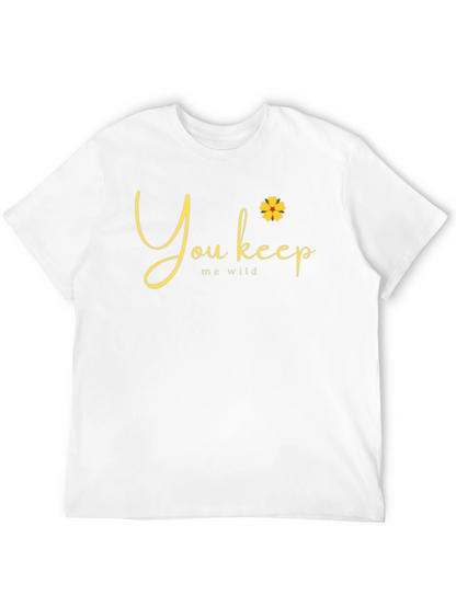 You Keep Me Wild Graphic Tee