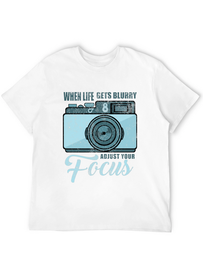 When Life Gets Blurry Adjust Your Focus T-Shirt