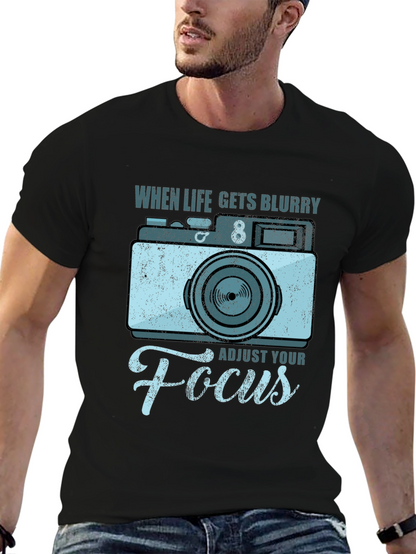 When Life Gets Blurry Adjust Your Focus T-Shirt