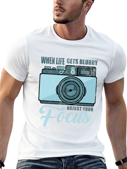 When Life Gets Blurry Adjust Your Focus T-Shirt