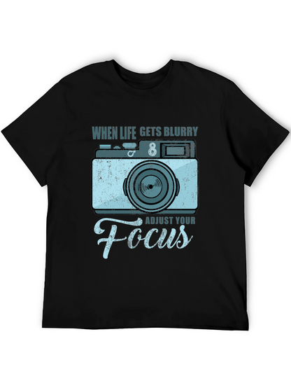 When Life Gets Blurry Adjust Your Focus T-Shirt