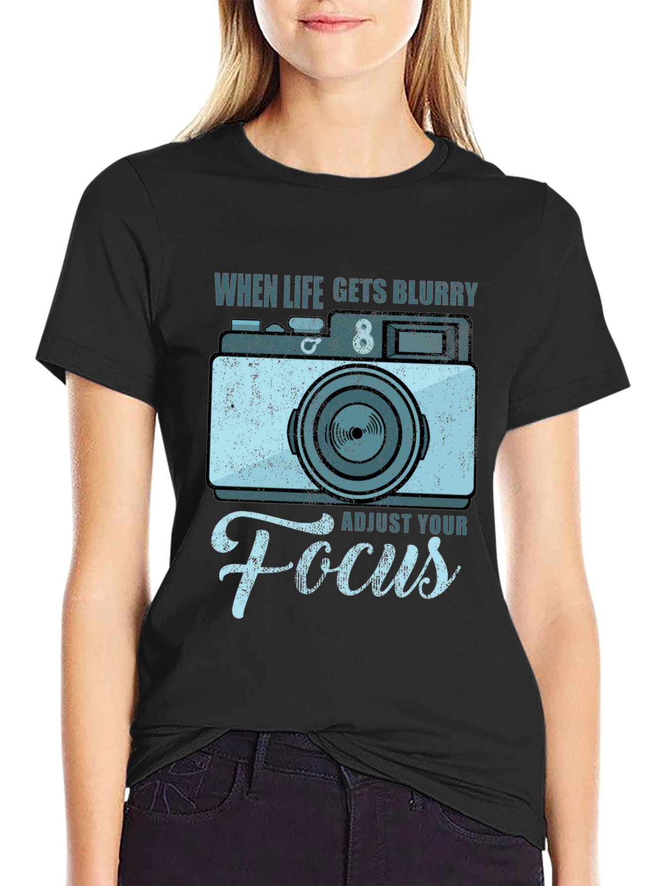 When Life Gets Blurry Adjust Your Focus T-Shirt