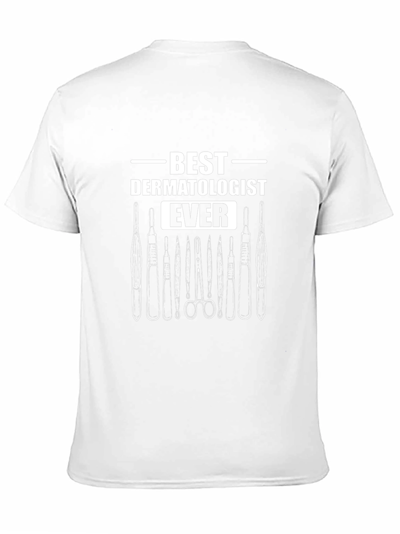 Best Dermatologist Ever T-Shirt - Medical Tool Design