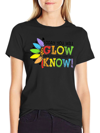Today You Will Glow T-Shirt