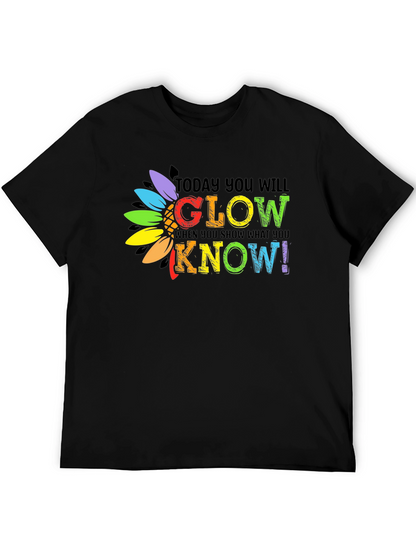 Today You Will Glow T-Shirt