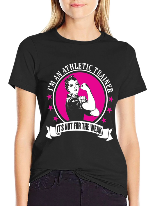 Athletic Trainer T-Shirt - Not For The Weak