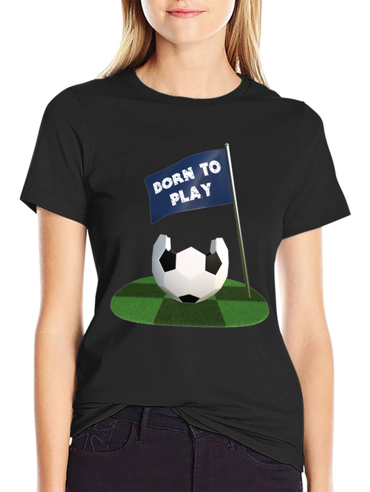Born to Play Soccer T-Shirt