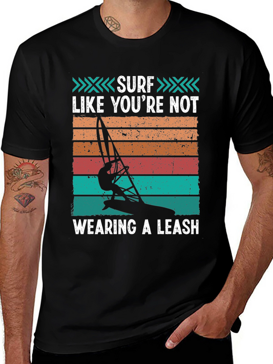 Surf Like Youre Not Wearing a Leash Graphic Tee