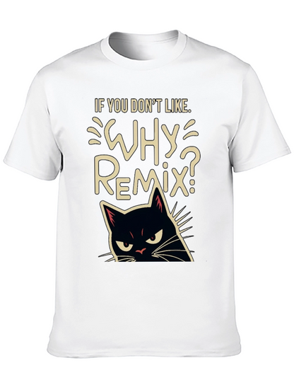 Why Remix? Black Cat T-Shirt - Sarcastic & Funny