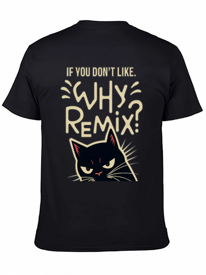 Why Remix? Black Cat T-Shirt - Sarcastic & Funny