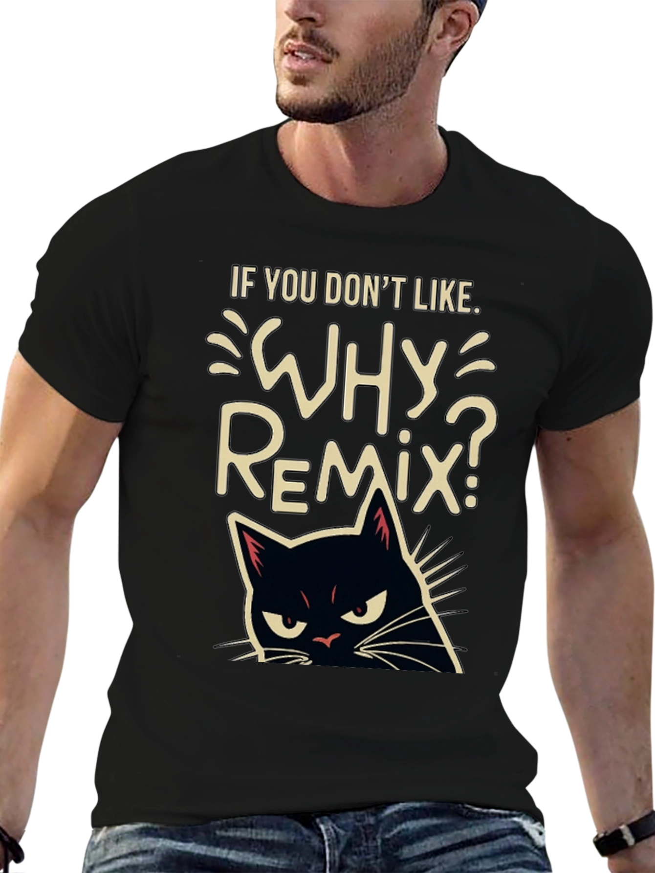 Why Remix? Black Cat T-Shirt - Sarcastic & Funny