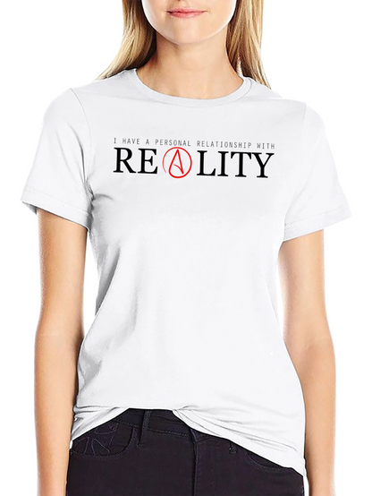 Atheist T-Shirt: I Have a Personal Relationship with Reality