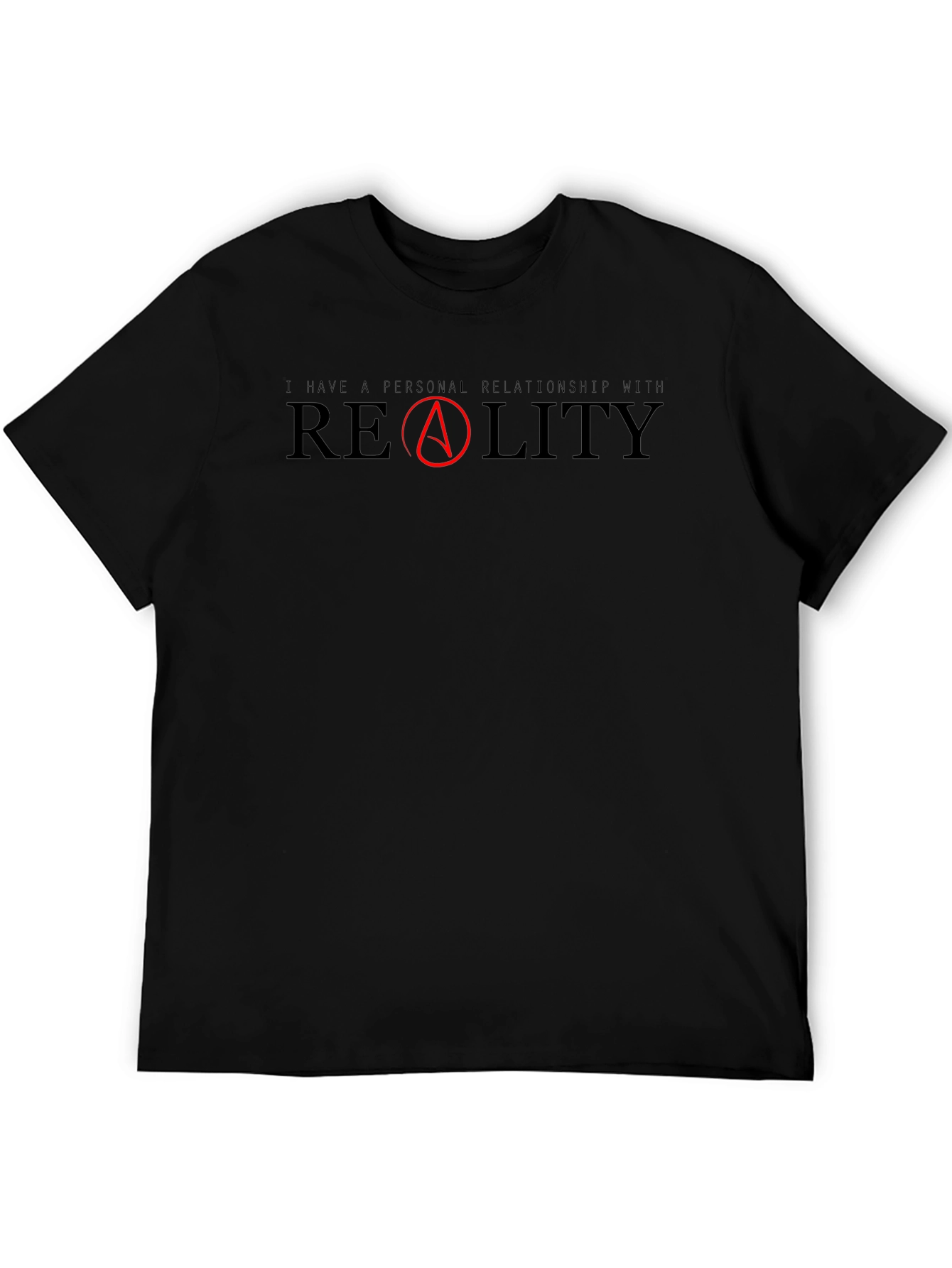 Atheist T-Shirt: I Have a Personal Relationship with Reality