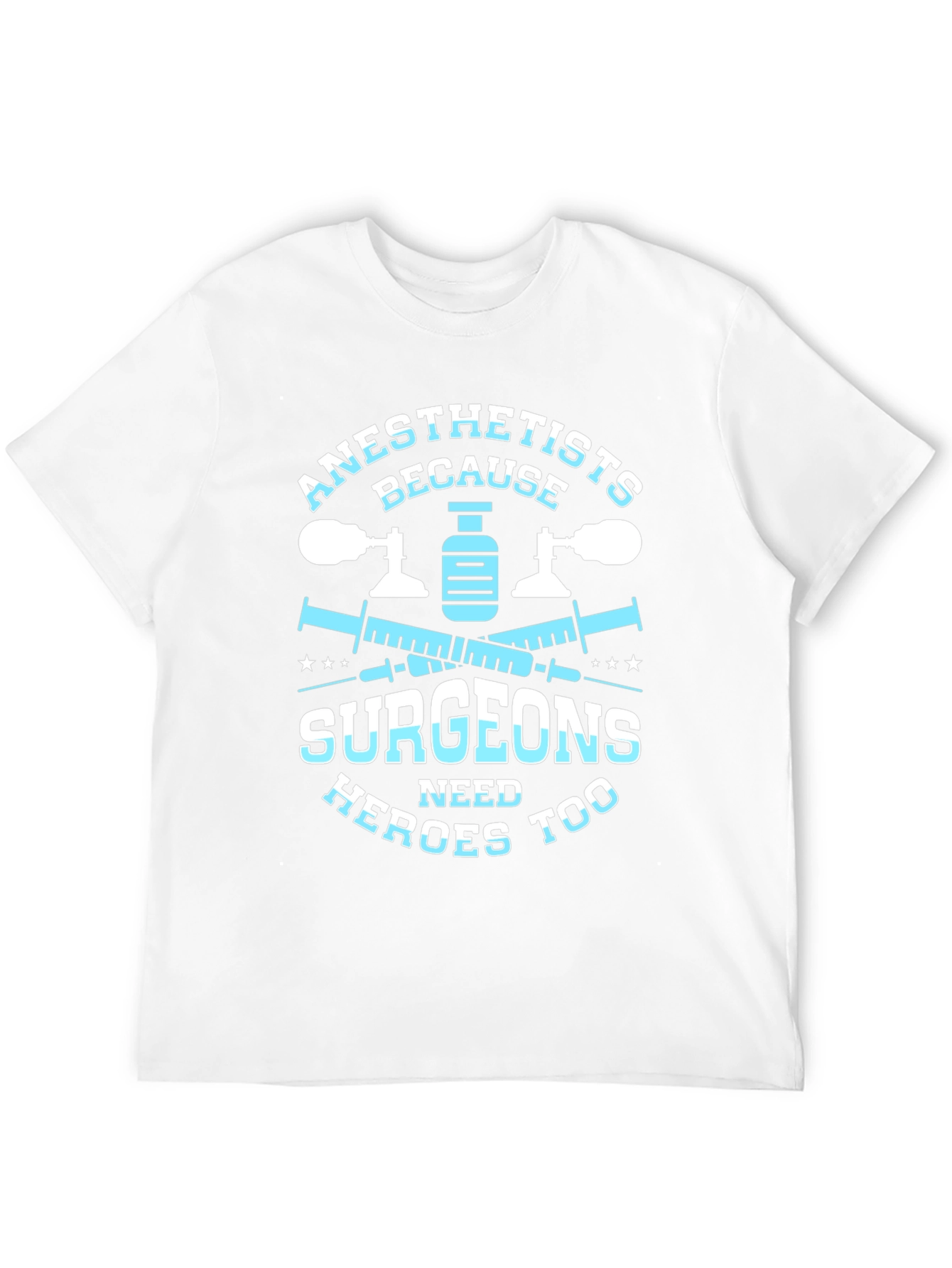 Anesthetists Surgeons Heroes T-Shirt