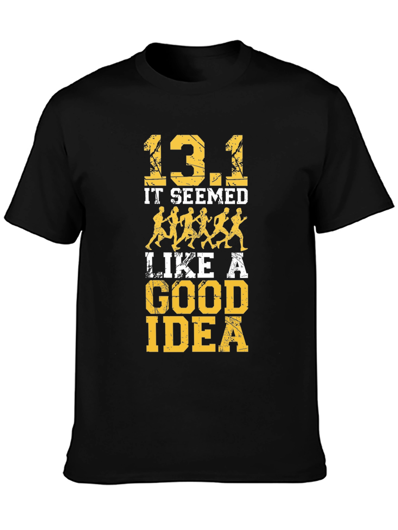 13.1 It Seemed Like A Good Idea T-Shirt