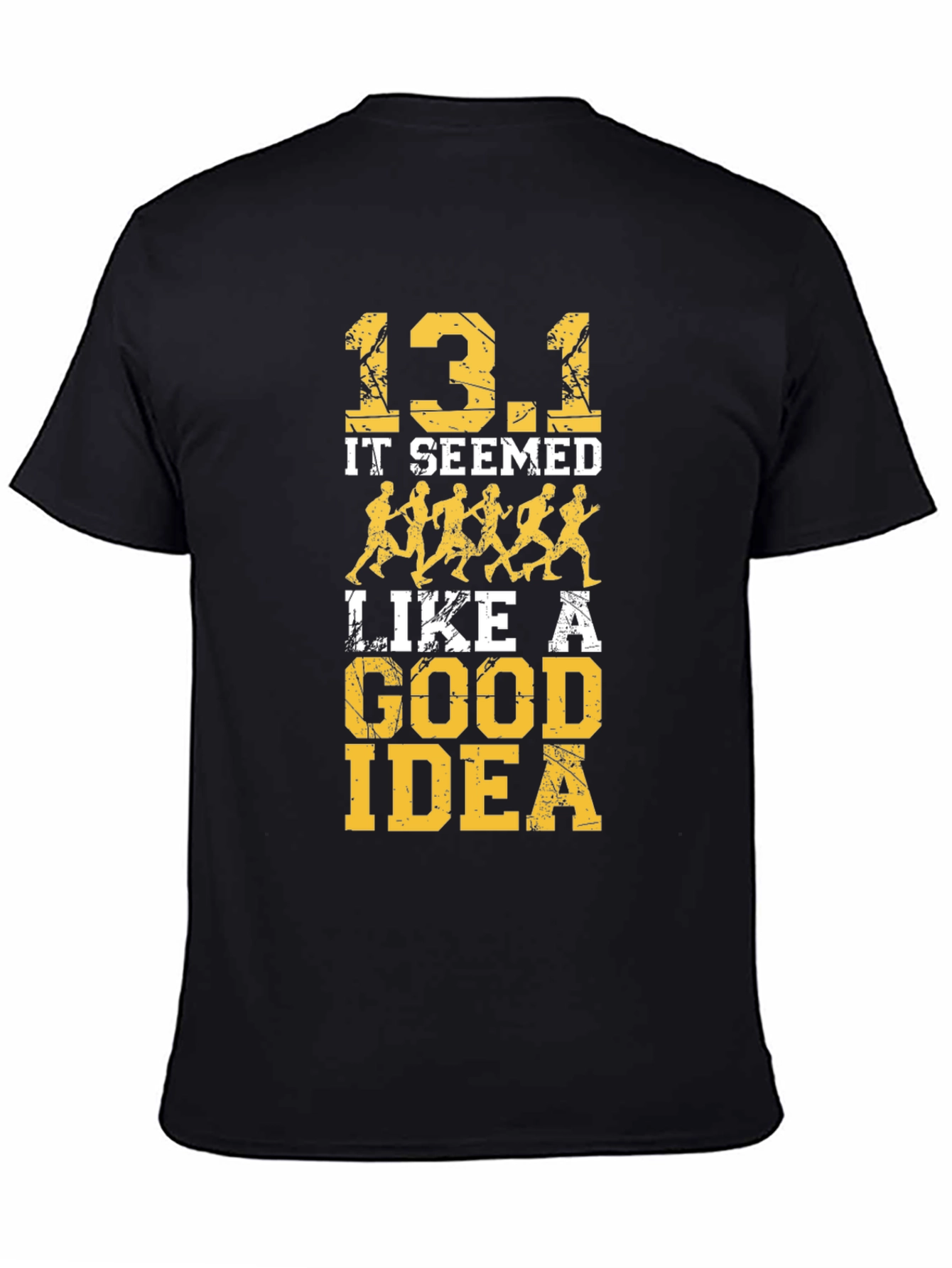 13.1 It Seemed Like A Good Idea T-Shirt