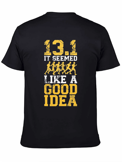 13.1 It Seemed Like A Good Idea T-Shirt
