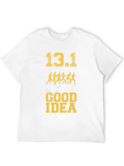 13.1 It Seemed Like A Good Idea T-Shirt