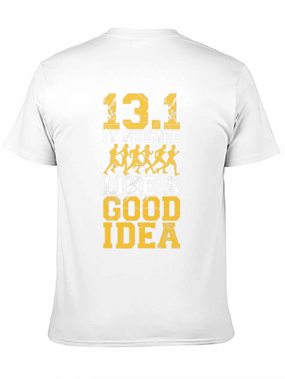 13.1 It Seemed Like A Good Idea T-Shirt