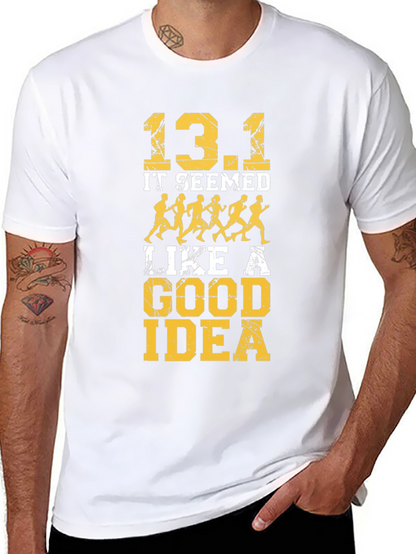 13.1 It Seemed Like A Good Idea T-Shirt