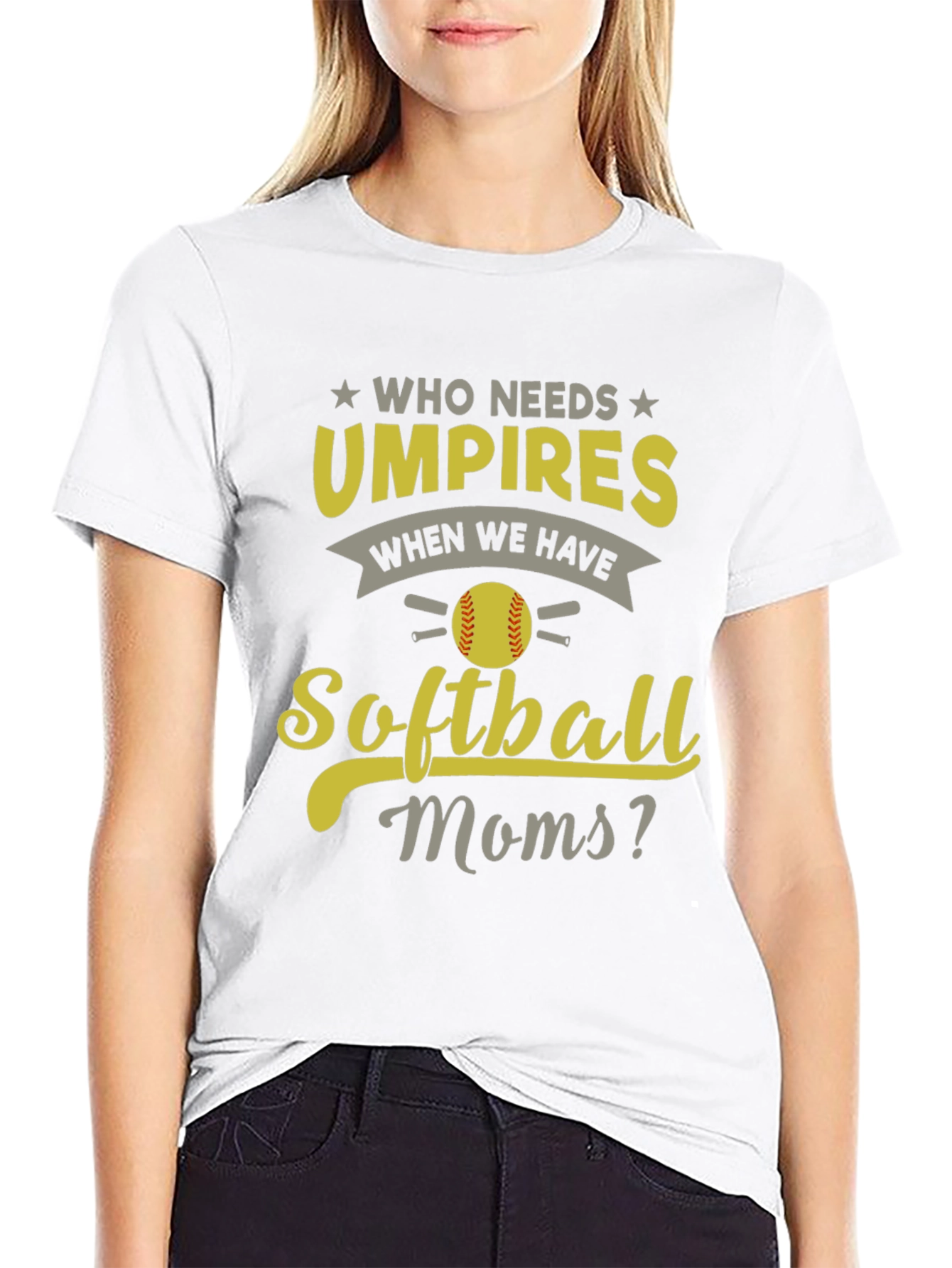 Softball Moms T-Shirt - Who Needs Umpires?