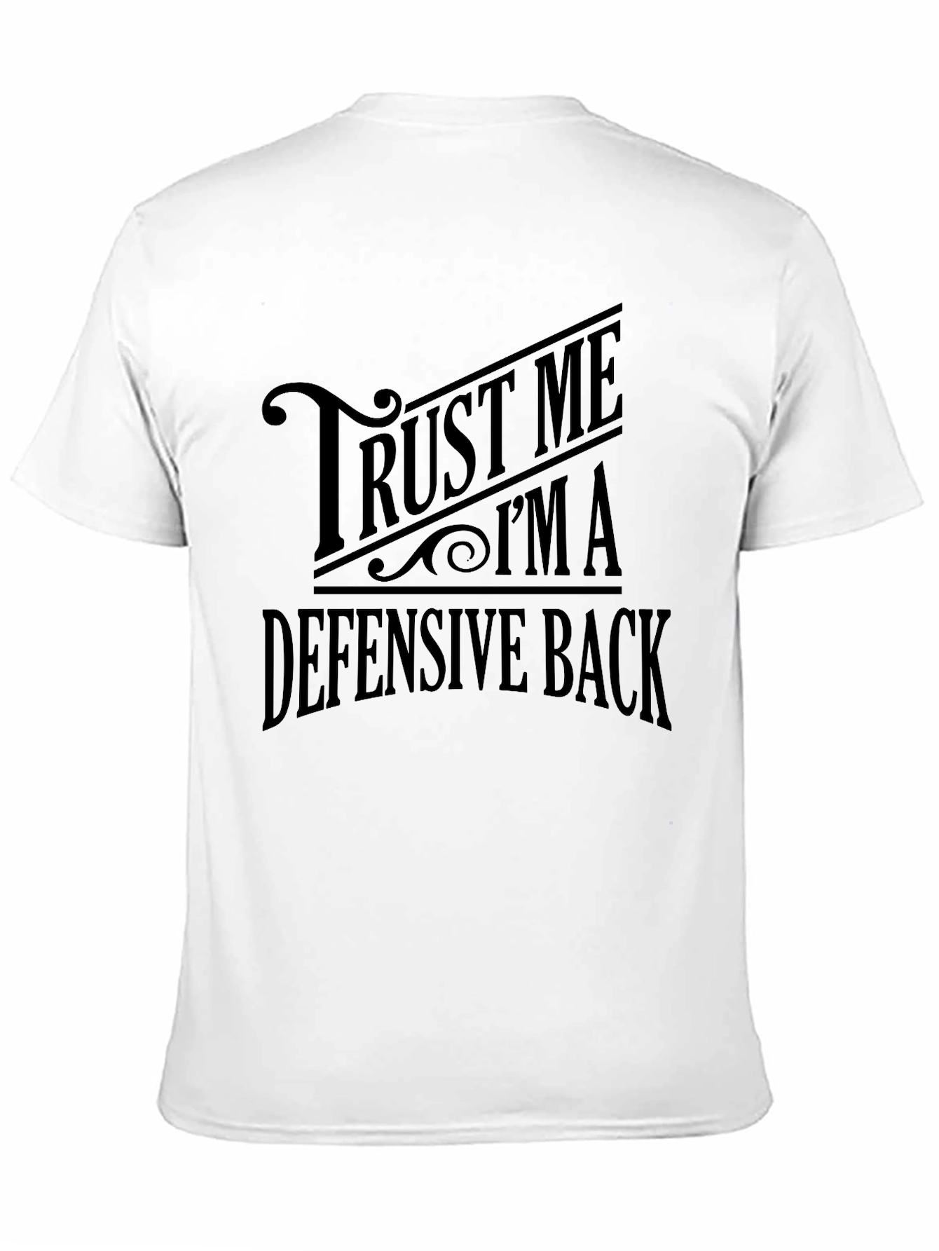 Trust Me Im A Defensive Back T-Shirt