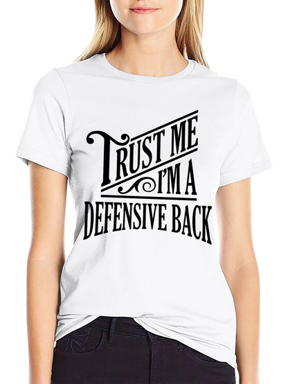 Trust Me Im A Defensive Back T-Shirt