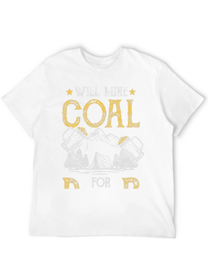 Will Mine Coal for Beer Funny T-Shirt