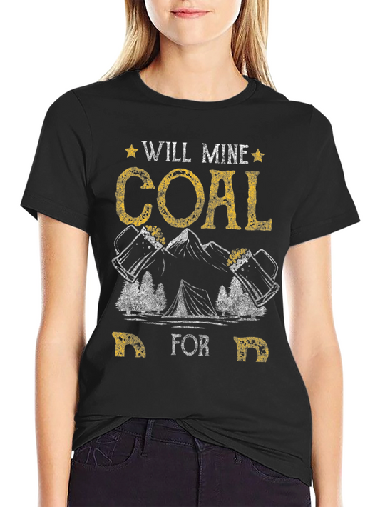 Will Mine Coal for Beer Funny T-Shirt