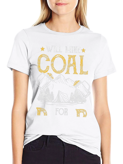 Will Mine Coal for Beer Funny T-Shirt