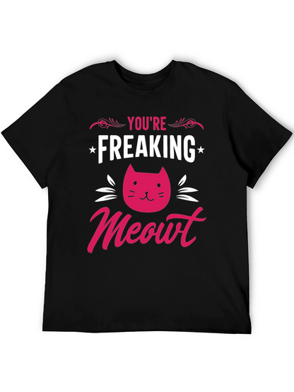Youre Freaking Meowt T-Shirt