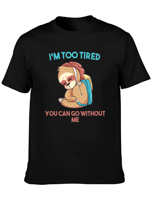 Tired Sloth Graphic Tee - You Can Go Without Me Shirt