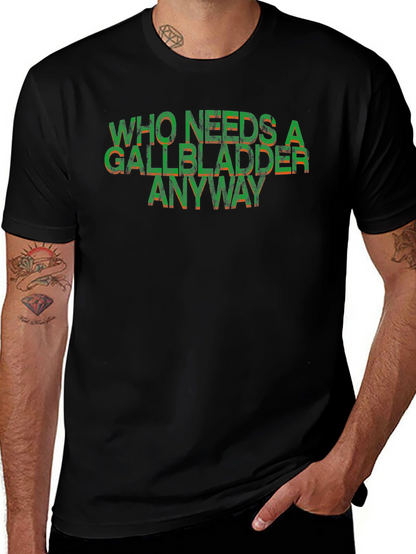 Who Needs a Gallbladder Anyway Funny T-Shirt