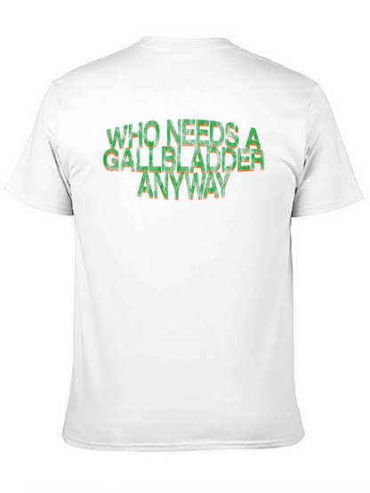 Who Needs a Gallbladder Anyway Funny T-Shirt