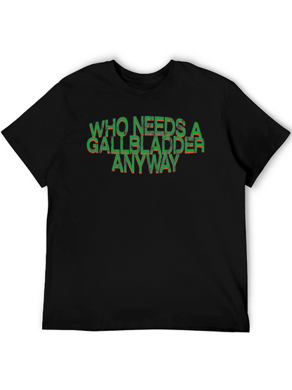 Who Needs a Gallbladder Anyway Funny T-Shirt
