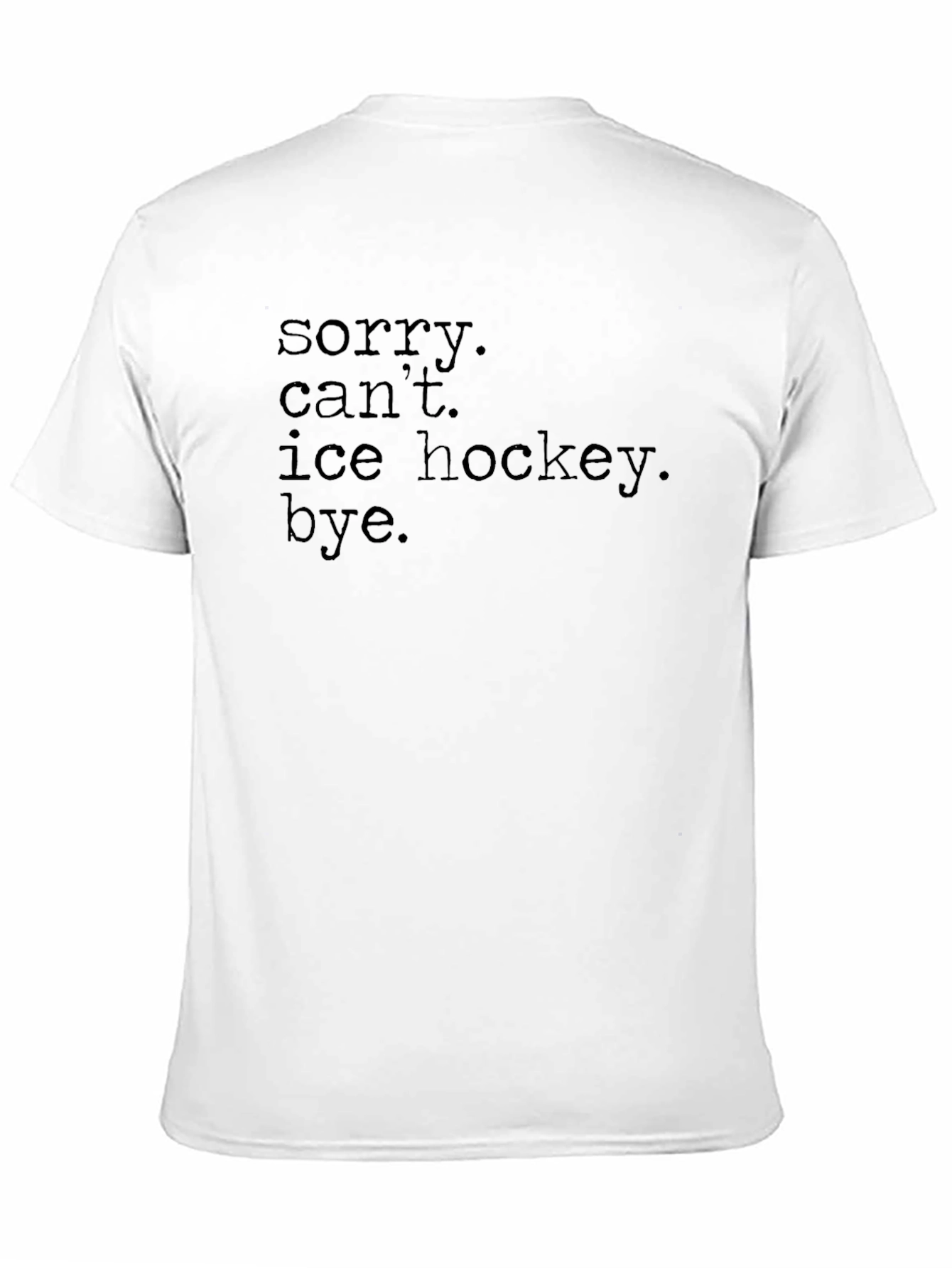 Sorry Cant Ice Hockey Bye. Graphic Tee