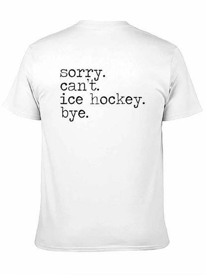 Sorry Cant Ice Hockey Bye. Graphic Tee