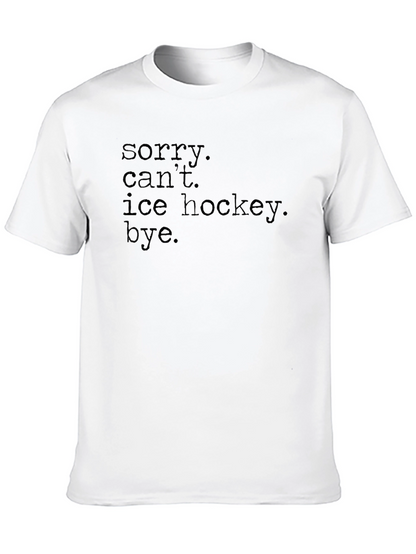 Sorry Cant Ice Hockey Bye. Graphic Tee