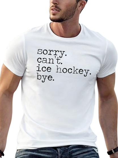 Sorry Cant Ice Hockey Bye. Graphic Tee