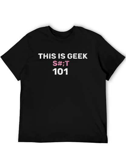 This is Geek S#!;T 101 Black T-Shirt