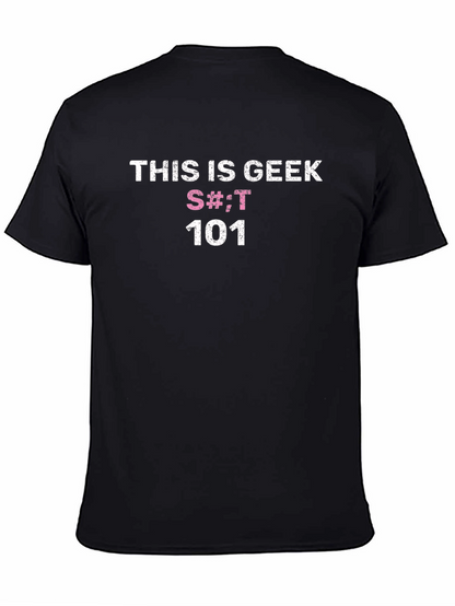 This is Geek S#!;T 101 Black T-Shirt