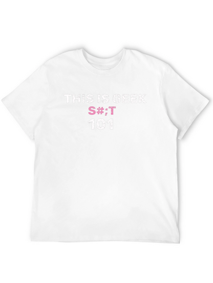 This is Geek S#!;T 101 Black T-Shirt